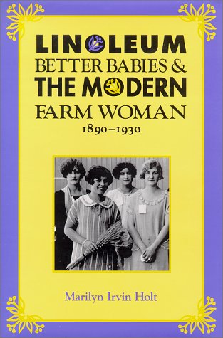 Linoleum, Better Babies and the Modern Farm Woman, 1890-1930