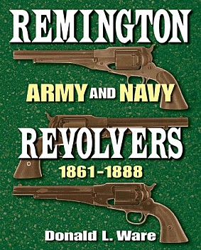 Remington Army and Navy Revolvers 1861-1888