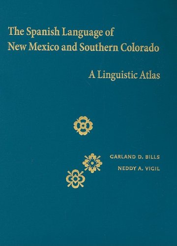 The Spanish language of New Mexico and southern Colorado : a linguistic atlas