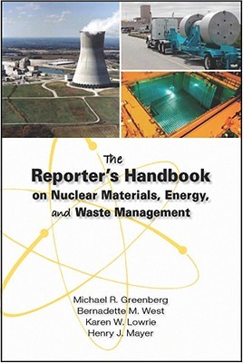 The Reporter's Handbook on Nuclear Materials, Energy &amp; Waste Management