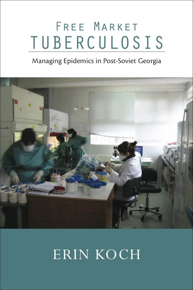 Free Market Tuberculosis: Managing Epidemics in Post-Soviet Georgia