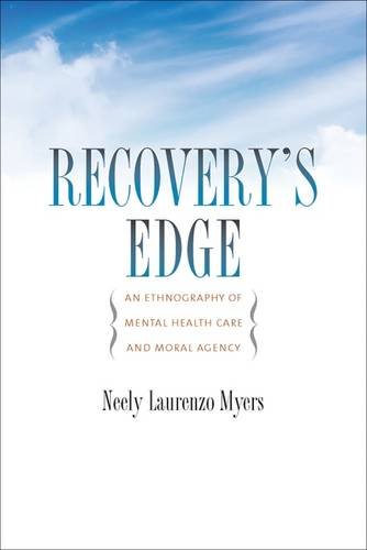 Recovery's Edge: An Ethnography of Mental Health Care and Moral Agency