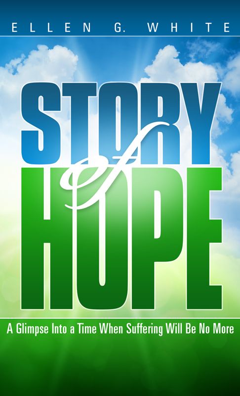 Story of hope : a glimpse into a time when suffering will be no more