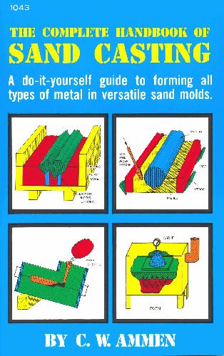 The Complete Handbook of Sand Casting