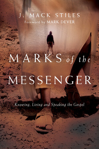 Marks of the Messenger : Knowing, Living and Speaking the Gospel.