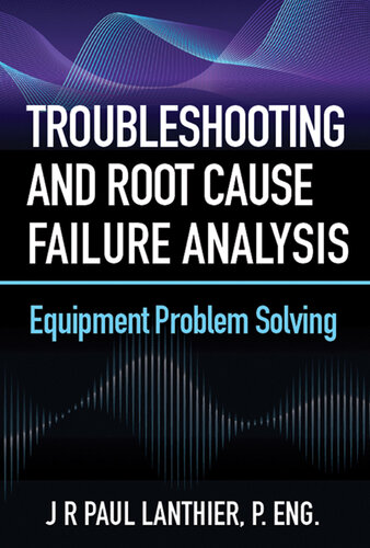 Troubleshooting and root cause failure analysis : equipment problem solving