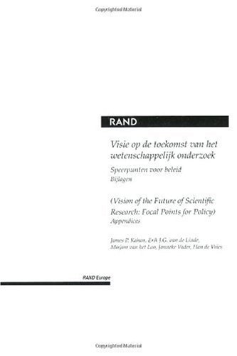 Visie op de toekomst van het wetenschappelijk onderzoek : speerpunten voor beleid : bijlagen = Vision of the future of scientific research : focal points for policy : appendices