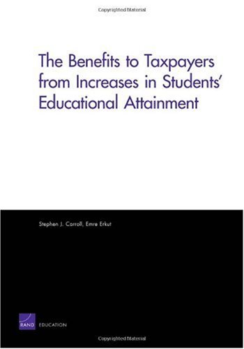 The Benefits to Taxpayers from Increases in Students' Educational Attainment