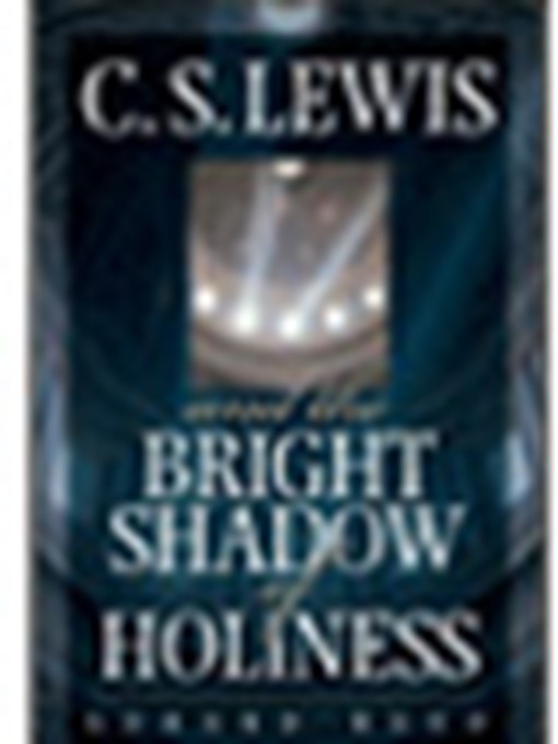 C.S. Lewis and the Bright Shadow of Holiness