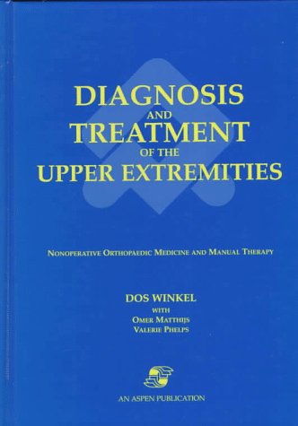 Diagnosis and Treatment of the Upper Extremities: Nonoperative Orthopaedic and Manual Therapy