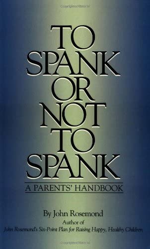 To Spank or Not to Spank (Volume 5) (John Rosemond)