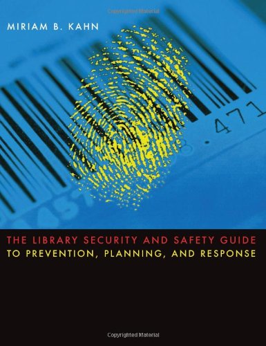 The Library Security and Safety Guide to Prevention, Planning, and Response