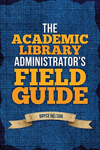 The Academic Library Administrator's Field Guide