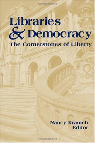 Libraries & democracy : the cornerstones of liberty