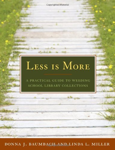 Less is more : a practical guide to weeding school library collections