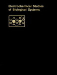 Electrochemical studies of biological systems : a symposium sponsored by the Division of Analytical Chemistry at the 172nd national meeting of the American Chemical Society, Francisco, Calif., August 30, 1976