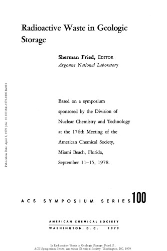 Radioactive waste in geologic storage : based on a symposium sponsored by the Division of Nuclear Chemistry and Technology at the 176th meeting of the American Chemical Society, Miami Beach, Florida, September 11-15, 1978