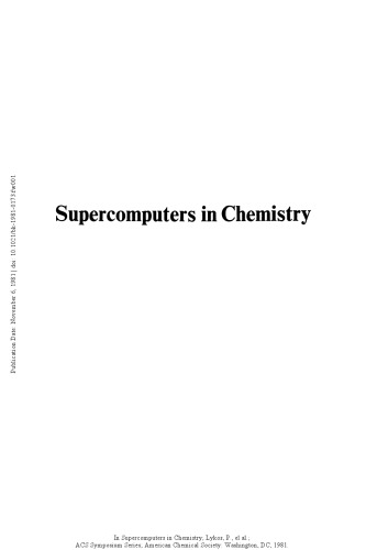 Supercomputers in chemistry : based on a symposium cosponsored by the ACS Divisions of Computers in Chemistry, and Physical Chemistry, and the U.S. National Resource for Computation in Chemistry at the Second Chemical Congress of the North American Continent (180th ACS National Meeting), Las Vegas, Nevada, August 26-27, 1980