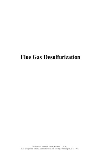 Flue gas desulfurization : based on a symposium sponsored by the Division of Industrial and Engineering Chemistry at the 181st meeting of the American Chemical Society, Atlanta, Georgia, March 29-30, 1981