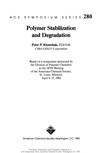 Polymer stabilization and degradation : based on a symposium sponsored by the Division of Polymer Chemistry at the 187th meeting of the American Chemical Society, St. Louis, Missouri, April 9-12, 1984