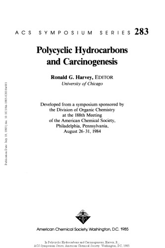 Polycyclic hydrocarbons and carcinogenesis : developed from a symposium sponsored by the Division of Organic Chemistry at the 188th Meeting of the American Chemical Society, Philadelphia, Pennsylvania, August 26-31, 1984