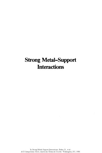 Strong metal-support interactions : developed from a symposium sponsored by the divisions of Petroleum Chemistry, Inc., Industrial and Engineering Chemistry, and Colloid and Surface Chemistry at the 189th Meeting of the American Chemical Society, Miami Beach, Florida, April 28-May 3, 1985