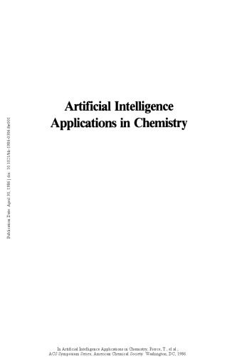 Artificial intelligence applications in chemistry : developed from a symposium sponsored by the Division of Computers in Chemistry at the 190th meeting of the American Chemical Society, Chicago, Illinois, September 8-13, 1985