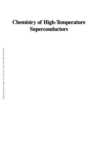 Chemistry of high-temperature superconductors : developed for symposia sponsored by the Divisions of Inorganic Chemistry and Physical Chemistry at the 194th Meeting of the American Chemical Society, New Orleans, Louisiana, August 30-September 4, 1987