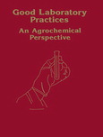 Good laboratory practices : an agrochemical perspective : developed from a symposium sponsored by the Division of Agrochemicals at the 194th Meeting of the American Chemical Society, New Orleans, Louisiana, August 30-September 4, 1987