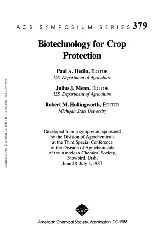 Biotechnology for crop protection : developed from a symposium sponsored by the Division of Agrochemicals at the Third Special Conference of the Division of Agrochemicals of the American Chemical Society, Snowbird, Utah, June 28-July 3, 1987