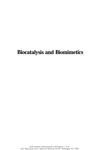 Biocatalysis and biomimetics : developed from a symposium sponsored by the Divisions of Petroleum Chemistry, Inc., and of Industrial and Engineering Chemistry, Inc., as part of the program of the Biotechnology Secretariat at the Third Chemical Congress of North America (195th National Meeting of the American Chemical Society), Toronto, Ontario, Canada, June 5-11, 1988