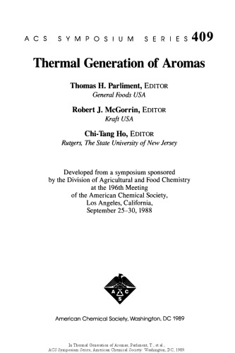 Thermal generation of aromas : developed from a symposium sponsored by the Division of Agricultural and Food Chemistry at the 196th Meeting of the American Chemical Society, Los Angeles, California, September 25-30, 1988