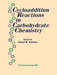 Cycloaddition reactions in carbohydrate chemistry : developed from a symposium sponsored by the Division of Carbohydrate Chemistry at the 200th national meeting of the American Chemical Society, Washington, D.C., August 26-31, 1990