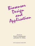 Biosensor design and application : developed from symposia sponsored by the Biotechnology Secretariat (Divisions of Agricultural and Food Chemistry, Agrochemicals, Biochemical Technology, and Small Chemical Businesses at the 201st national meeting of the American Chemical Society, Atlanta, Georgia, April 14-19, 1991