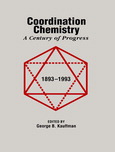 Coordination chemistry : a century of progress : developed from a symposium sponsored by the Divisions of the History of Chemistry, Chemical Education, Inc., and Inorganic Chemistry, Inc., at the 205th National Meeting of the American Chemical Society, Den.