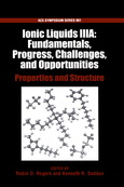 Ionic Liquids IIIA : Fundamentals, Progress, Challenges, and Opportunities - Properties and Structure.