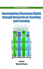 Investigating Classroom Myths Through Research on Teaching and Learning