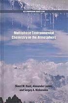 Multiphase Environmental Chemistry in the Atmosphere