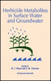 Herbicide Metabolites in Surface Water and Groundwater