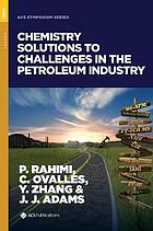 Chemistry Solutions to Challenges in the Petroleum Industry