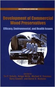 Development of Commercial Wood Preservatives Efficacy, Environmental, and Health Issues