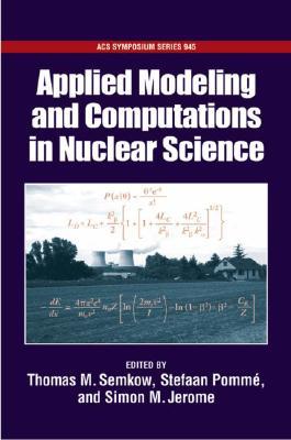 Applied Modeling and Computations in Nuclear Science