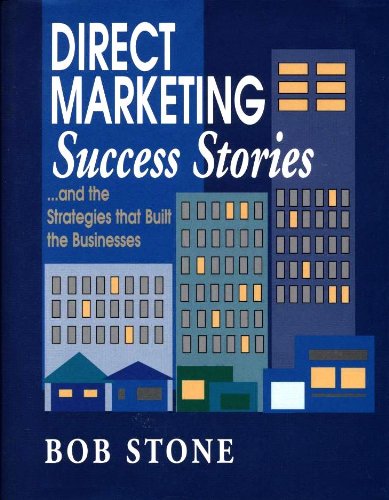 Direct Marketing Success Stories   And The Strategies That Built The Businesses