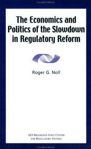 The Economics and Politics of the Slowdown in Regulatory Reform