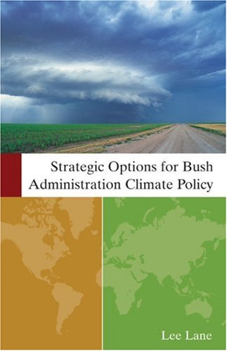 Strategic Options for Bush Administration Climate Policy