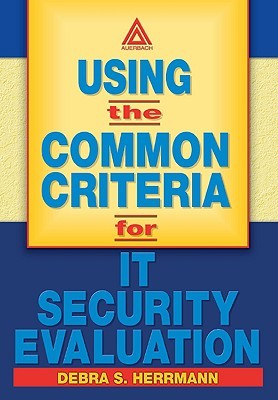 Using the Common Criteria for IT Security Evaluation