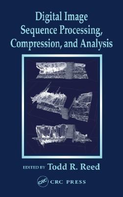 Digital Image Sequence Processing, Compression, and Analysis