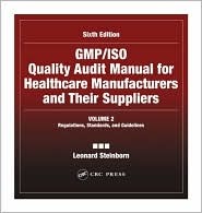 Gmp/ISO Quality Audit Manual for Healthcare Manufacturers and Their Suppliers, (Volume 2 - Regulations, Standards, and Guidelines)