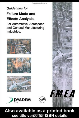 Guidelines for Failure Mode and Effects Analysis (Fmea), for Automotive, Aerospace, and General Manufacturing Industries