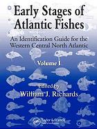 Early Stages of Atlantic Fishes